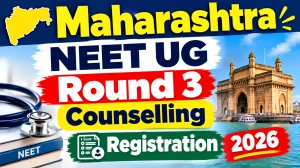 Maharashtra NEET UG Round 3 Counselling Registration 2026 - Direct Link to Online Registration @ medical2026.mahacet.org Maharashtra NEET UG Round 3 Counselling Registration 2026 - Direct Link to Online Registration @ medical2026.mahacet.org