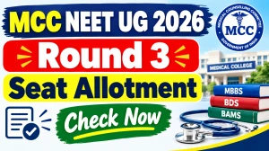 MCC NEET UG 2026 Round 3 Seat Allotment Out - Check List Online at mcc.nic.in