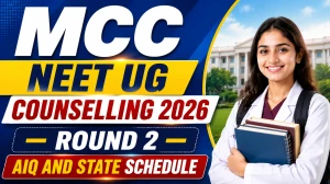 MCC NEET UG Counselling 2026 - Check Round 2 AIQ and State Schedule at mcc.nic.in