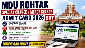 MDU Rohtak Admit Card 2026 Out - Download Special Chance/ Mercy Chance Hall Ticket at mdu.ac.in