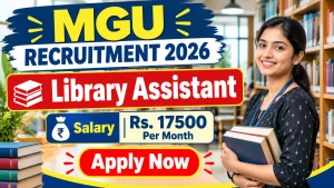 MGU Library Assistant Recruitment 2026 - Walkin