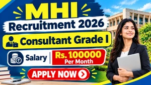 MHI Consultant Grade I Recruitment 2026 - Apply Online