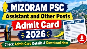 Mizoram PSC Admit Card 2026 - Download Assistant and Other Posts Hall Tickets at mpsc.mizoram.gov.in Mizoram PSC Admit Card 2026 - Download Assistant and Other Posts Hall Tickets at mpsc.mizoram.gov.in