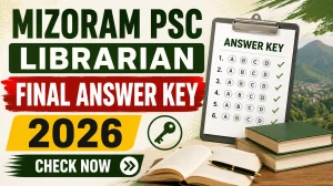 Mizoram PSC Librarian Final Answer Key 2026 Released - Check Direct Link Here