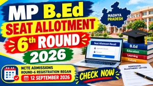 MP B.Ed Seat Allotment 2026 6th Round Out - Check Allotment List at epravesh.highereducation.mp.gov.in