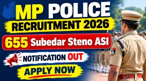 MP Police Subedar Steno ASI Recruitment 2026 Notification Out  - Apply Online for 655 Posts