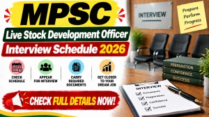 MPSC Live Stock Development Officer Interview Schedule 2026 - Check Date, Time & venue @ mpsc.gov.in