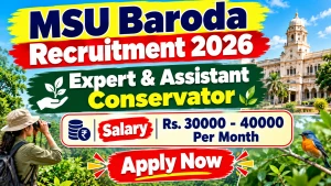 MSU Baroda Recruitment 2026 - Apply Offline for Expert & Assistant Conservator Posts MSU Baroda Recruitment 2026 - Apply Offline for Expert & Assistant Conservator Posts