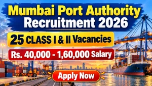 Mumbai Port Authority Class I & Class II Recruitment 2026 Notification Out - Apply Online for 25 AEE, Executive Engineer and More Posts Mumbai Port Authority Class I & Class II Recruitment 2026 Notification Out - Apply Online for 25 AEE, Executive Engineer and More Posts
