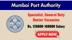 Mumbai Port Authority Recruitment 2026 - Apply Online for Specialists & General Duty Doctor Posts