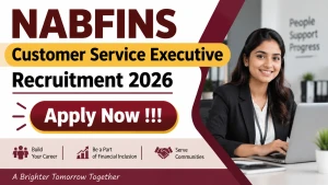 NABFINS Customer Service Executive Recruitment 2026 - Apply Online