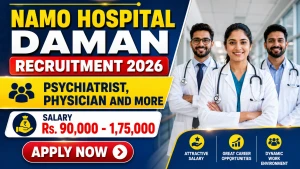 Namo Hospital Daman Recruitment 2026 - Walkin for 22 Psychiatrist, Physician and More Posts Namo Hospital Daman Recruitment 2026 - Walkin for 22 Psychiatrist, Physician and More Posts