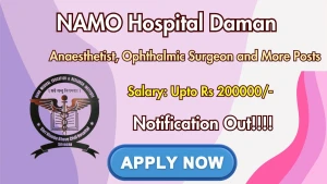 NAMO Hospital Daman Recruitment 2026 - Apply Online for Anaesthetist, Ophthalmic Surgeon and More Posts