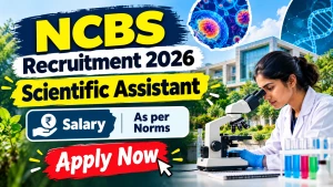 NCBS Scientific Assistant Recruitment 2026 - Apply Online