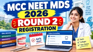 NEET MDS 2026 Round 2 Registration - Direct Link to Check Full Schedule Online at mcc.nic.in NEET MDS 2026 Round 2 Registration - Direct Link to Check Full Schedule Online at mcc.nic.in