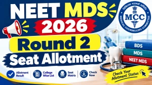 MCC NEET MDS 2026 Round 2 Seat Allotment Out - Check Provisional List Online at mcc.nic.in MCC NEET MDS 2026 Round 2 Seat Allotment Out - Check Provisional List Online at mcc.nic.in