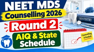 NEET MDS Counselling 2026 Round 2 AIQ & State Schedule Out - Direct Link to Check Status Online @ mcc.nic.in