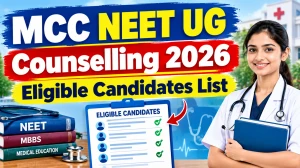 NEET UG Counselling 2026 - Check MCC Round 2 Eligibility List Online @ mcc.nic.in