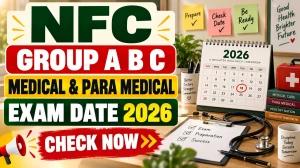 NFC Exam Date 2026 Out for Group A, B & C Medical & Para Medical Posts - Check Exam Schedule PDF NFC Exam Date 2026 Out for Group A, B & C Medical & Para Medical Posts - Check Exam Schedule PDF