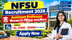 NFSU Teaching Recruitment 2026 - Apply Online for Assistant Professor, Research Fellow and More Posts