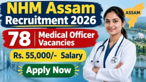 NHM Assam Medical Officer Recruitment 2026 Notification Out- Apply Online for 78 Posts