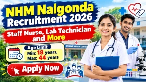 NHM Nalgonda Recruitment 2026 - Apply Offline for 41 Staff Nurse, Lab Technician and More Posts NHM Nalgonda Recruitment 2026 - Apply Offline for 41 Staff Nurse, Lab Technician and More Posts
