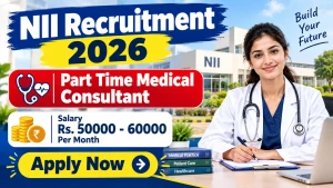 NII Part-Time Medical Consultant Recruitment 2026 - Apply Online