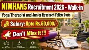 NIMHANS Recruitment 2026 - Walkin for Yoga Therapist and Junior Research Fellow Posts NIMHANS Recruitment 2026 - Walkin for Yoga Therapist and Junior Research Fellow Posts