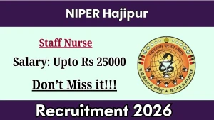 NIPER Hajipur Temporary Staff Nurse Recruitment 2026 - Apply Online