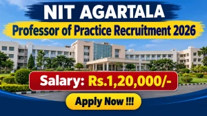 NIT Agartala Professor of Practice Recruitment 2026 - Apply Offline