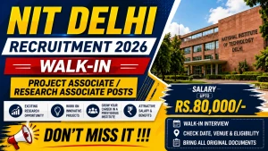 NIT Delhi Recruitment 2026 - Walkin for Project Associate/ Research Associate Posts NIT Delhi Recruitment 2026 - Walkin for Project Associate/ Research Associate Posts