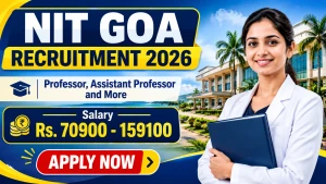 NIT Goa Recruitment 2026 - Apply Online for 28 Professor, Assistant Professor and More Posts