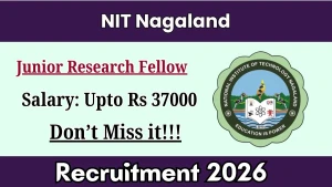 NIT Nagaland Junior Research Fellow Recruitment 2026 - Apply Online