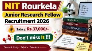 NIT Rourkela Junior Research Fellow Recruitment 2026 - Apply Online