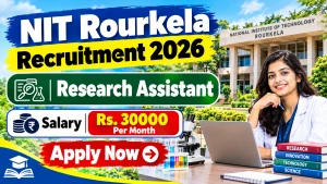 NIT Rourkela Research Assistant Recruitment 2026 - Apply Online