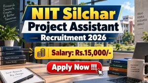 NIT Silchar Project Assistant Recruitment 2026 - Apply Online