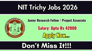 NIT Trichy Recruitment 2026 - Apply Online For Junior Research Fellow/ Project Associate Posts NIT Trichy Recruitment 2026 - Apply Online For Junior Research Fellow/ Project Associate Posts