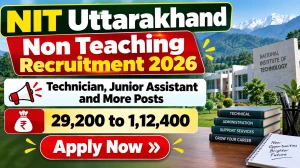 NIT Uttarakhand Non Teaching Recruitment 2026 - Apply Online for 21 Technician, Junior Assistant and More Posts