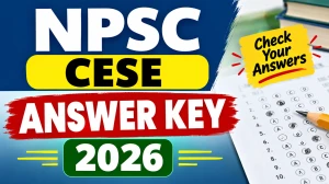 NPSC CESE Answer Key 2026 Out - Download PDF at npsc.nagaland.gov.in