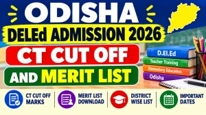 Odisha DElEd Admission 2026 - Check CT Merit List & Cut Off Online @ scert.odisha.gov.in Odisha DElEd Admission 2026 - Check CT Merit List & Cut Off Online @ scert.odisha.gov.in
