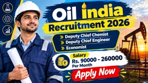 Oil India Recruitment 2026 - Apply Online for Deputy Chief Engineer, Economist and More Posts
