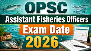 OPSC Assistant Fisheries Officers Exam Date 2026 - Check Exam Schedule PDF at opsc.gov.in OPSC Assistant Fisheries Officers Exam Date 2026 - Check Exam Schedule PDF at opsc.gov.in