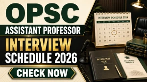 OPSC Assistant Professor Interview Schedule 2026 – Schedule, Marks & Documents OPSC Assistant Professor Interview Schedule 2026 – Schedule, Marks & Documents