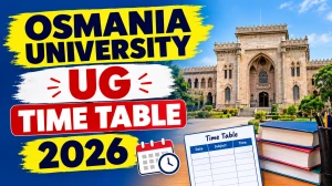 Osmania University UG Time Table 2026 Out - Download 4th Sem Exam Schedule Online @ osmania.ac.in