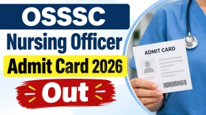 OSSSC Nursing Officer Admit Card 2026 Out - Download Hall Ticket at osssc.gov.in