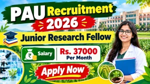 PAU Junior Research Fellow Recruitment 2026 - Apply Offline