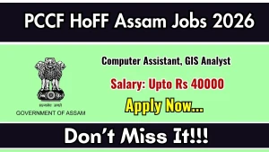 PCCF HoFF Assam Recruitment 2026 - Apply Online for Computer Assistant, GIS Analyst Posts PCCF HoFF Assam Recruitment 2026 - Apply Online for Computer Assistant, GIS Analyst Posts