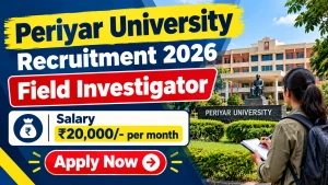 Periyar University Field Investigator Recruitment 2026 - Apply Online Periyar University Field Investigator Recruitment 2026 - Apply Online