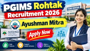 PGIMS Rohtak Ayushman Mitra Recruitment 2026 - Apply Online for 20 Posts