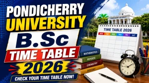 Pondicherry University B.Sc Time Table 2026 Out - Check PDF Online @ pondiuni.edu.in